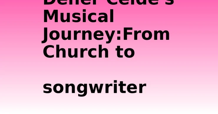 Dener Ceide's Musical Journey- Dener Ceide's Musical Journey:From Church to songwriter