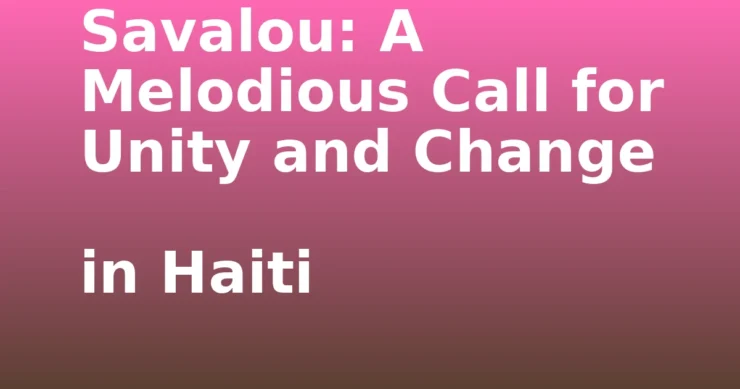 savalou- Savalou: A Melodious Call for Unity and Change in Haiti