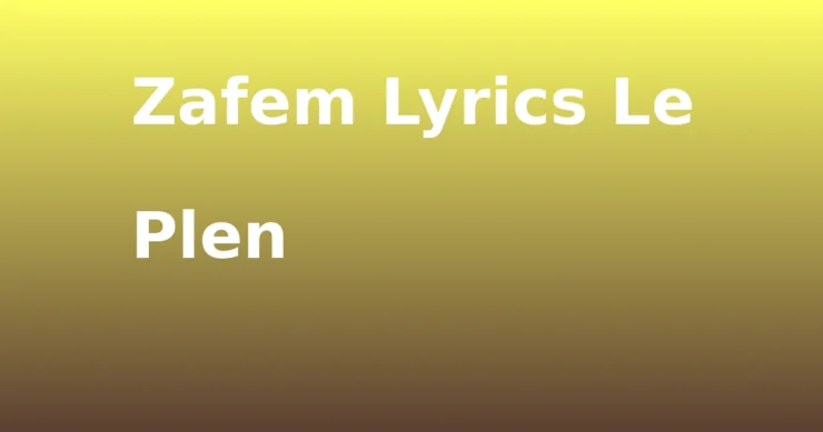 - Zafem Lyrics Le Plen