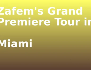 - Zafem's Grand Premiere Tour in Miami